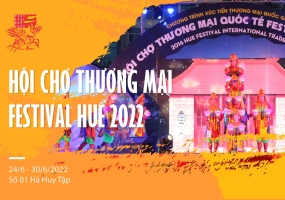 HỘI CHỢ THƯƠNG MẠI FESTIVAL HUẾ NĂM 2022